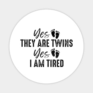 Yes They Are Twins Yes I Am Tired Funny Twins Mom Magnet